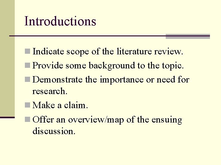 Introductions n Indicate scope of the literature review. n Provide some background to the