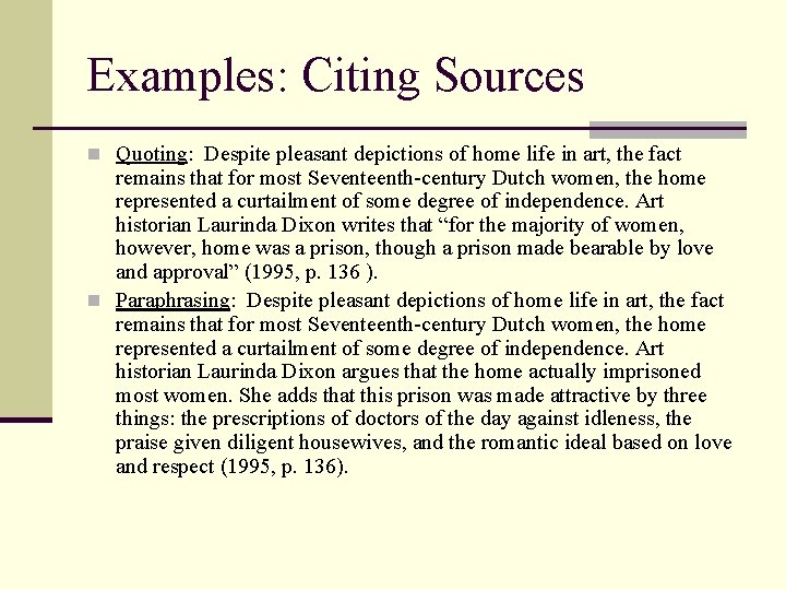 Examples: Citing Sources n Quoting: Despite pleasant depictions of home life in art, the
