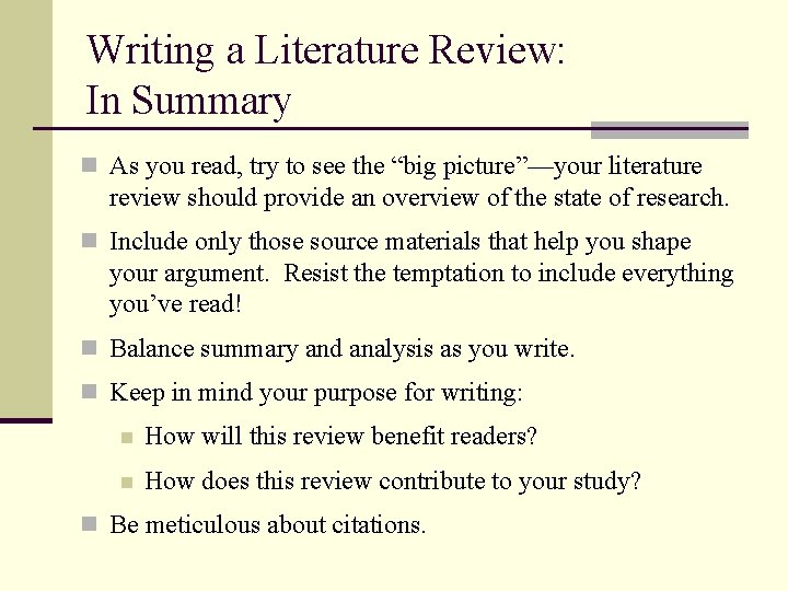 Writing a Literature Review: In Summary n As you read, try to see the