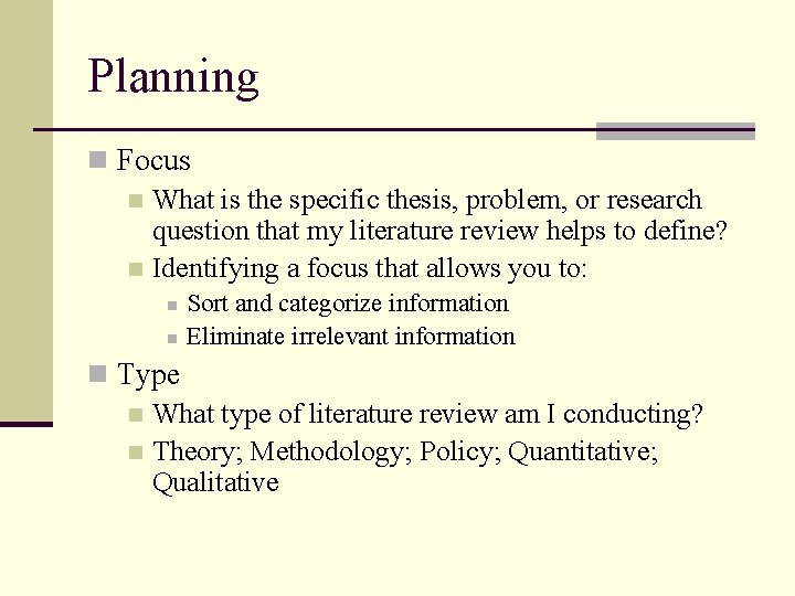 Planning n Focus n What is the specific thesis, problem, or research question that