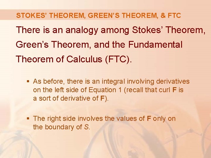 STOKES’ THEOREM, GREEN’S THEOREM, & FTC There is an analogy among Stokes’ Theorem, Green’s STOKES’ THEOREM, GREEN’S THEOREM, & FTC There is an analogy among Stokes’ Theorem, Green’s