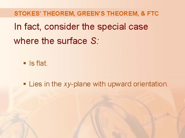 STOKES’ THEOREM, GREEN’S THEOREM, & FTC In fact, consider the special case where the STOKES’ THEOREM, GREEN’S THEOREM, & FTC In fact, consider the special case where the