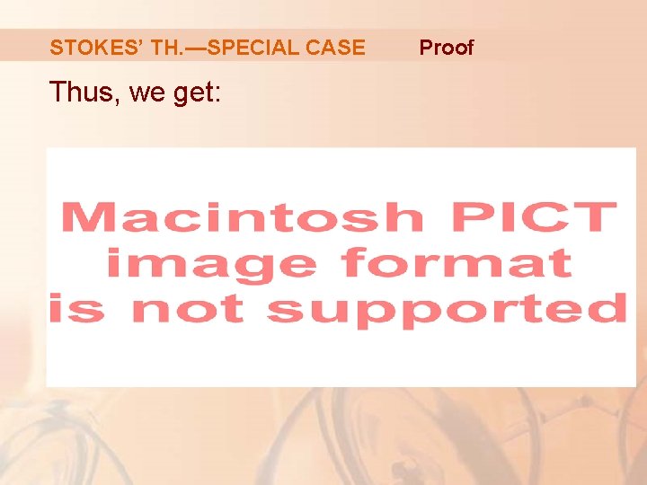 STOKES’ TH. —SPECIAL CASE Thus, we get: Proof STOKES’ TH. —SPECIAL CASE Thus, we get: Proof