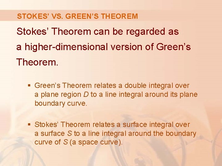 STOKES’ VS. GREEN’S THEOREM Stokes’ Theorem can be regarded as a higher-dimensional version of STOKES’ VS. GREEN’S THEOREM Stokes’ Theorem can be regarded as a higher-dimensional version of