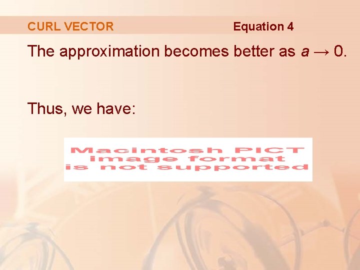 CURL VECTOR Equation 4 The approximation becomes better as a → 0. Thus, we CURL VECTOR Equation 4 The approximation becomes better as a → 0. Thus, we