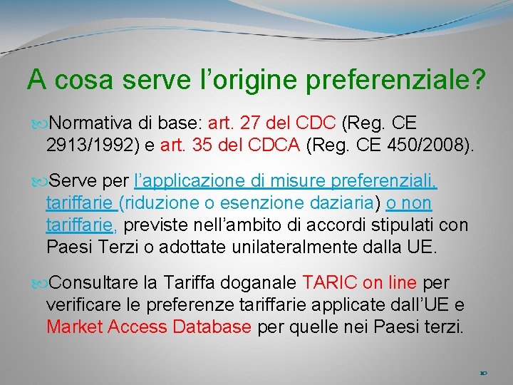 A cosa serve l’origine preferenziale? Normativa di base: art. 27 del CDC (Reg. CE