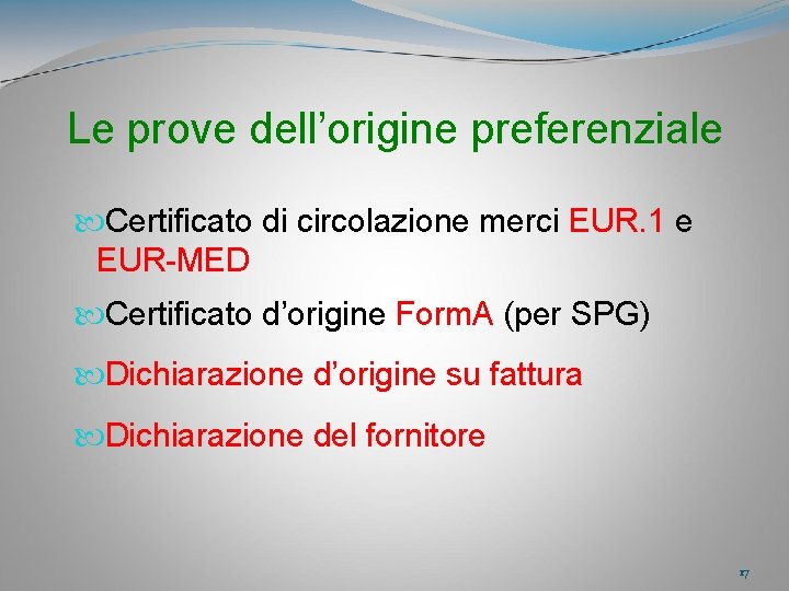 Le prove dell’origine preferenziale Certificato di circolazione merci EUR. 1 e EUR-MED Certificato d’origine