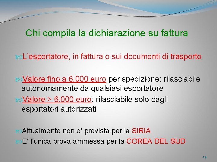 Chi compila la dichiarazione su fattura L’esportatore, in fattura o sui documenti di trasporto