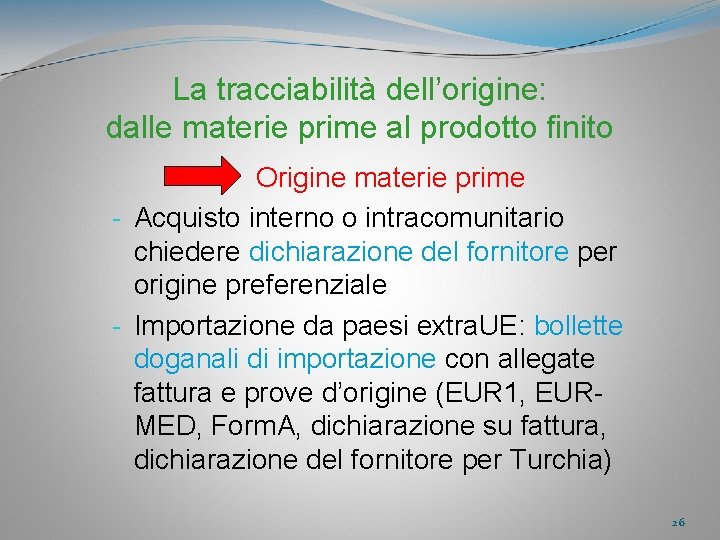 La tracciabilità dell’origine: dalle materie prime al prodotto finito Origine materie prime - Acquisto