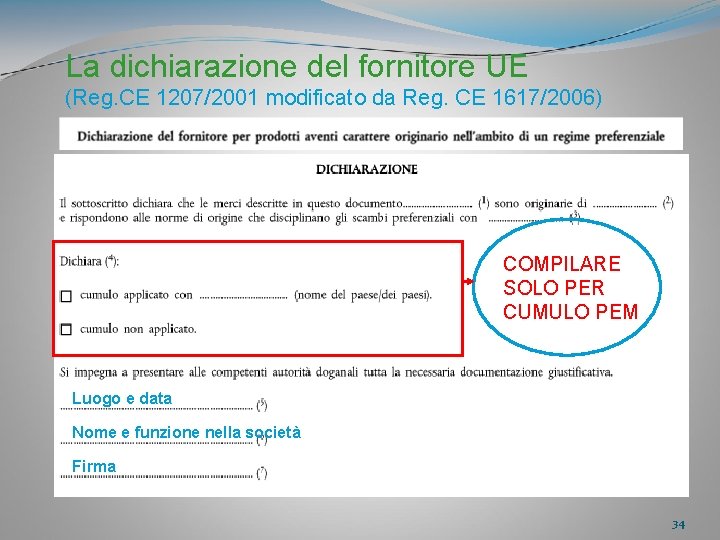 La dichiarazione del fornitore UE (Reg. CE 1207/2001 modificato da Reg. CE 1617/2006) COMPILARE