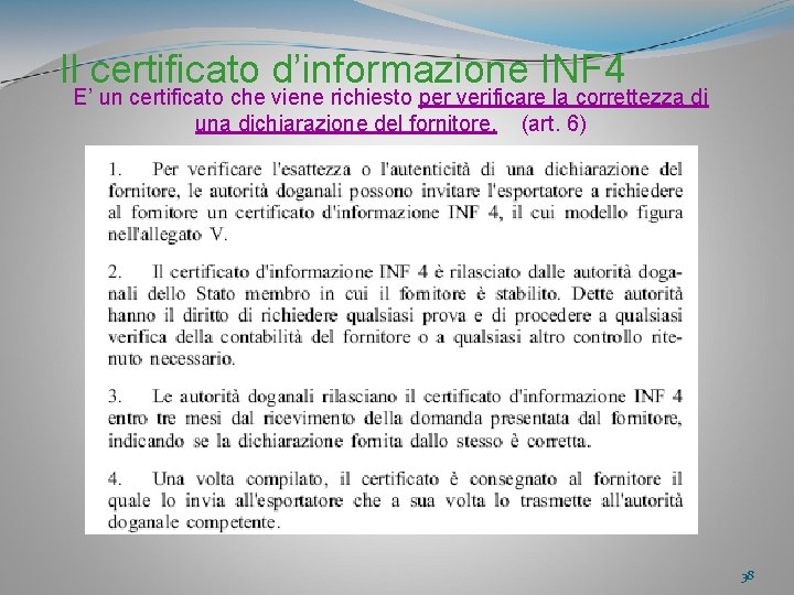 Il certificato d’informazione INF 4 E’ un certificato che viene richiesto per verificare la