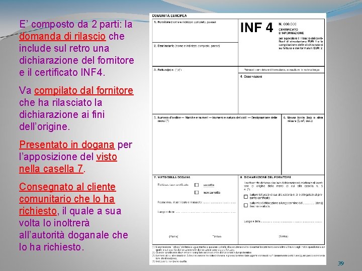 E’ composto da 2 parti: la domanda di rilascio che include sul retro una