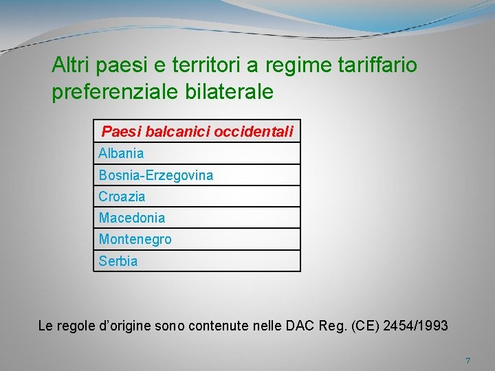 Altri paesi e territori a regime tariffario preferenziale bilaterale Paesi balcanici occidentali Albania Bosnia-Erzegovina