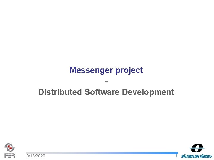 Messenger project Distributed Software Development 9/16/2020 1 