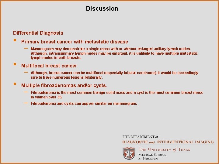 Discussion Differential Diagnosis • • • Primary breast cancer with metastatic disease – Mammogram