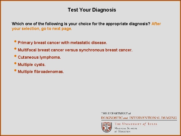 Test Your Diagnosis Which one of the following is your choice for the appropriate