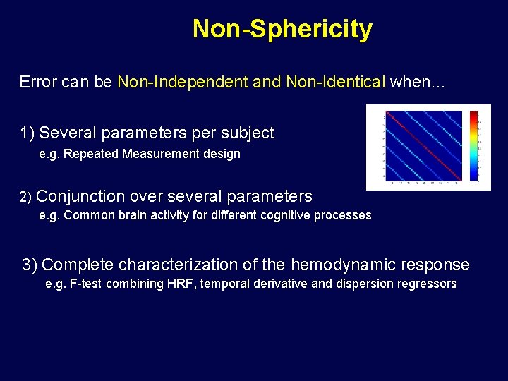 Non-Sphericity Error can be Non-Independent and Non-Identical when… 1) Several parameters per subject e.
