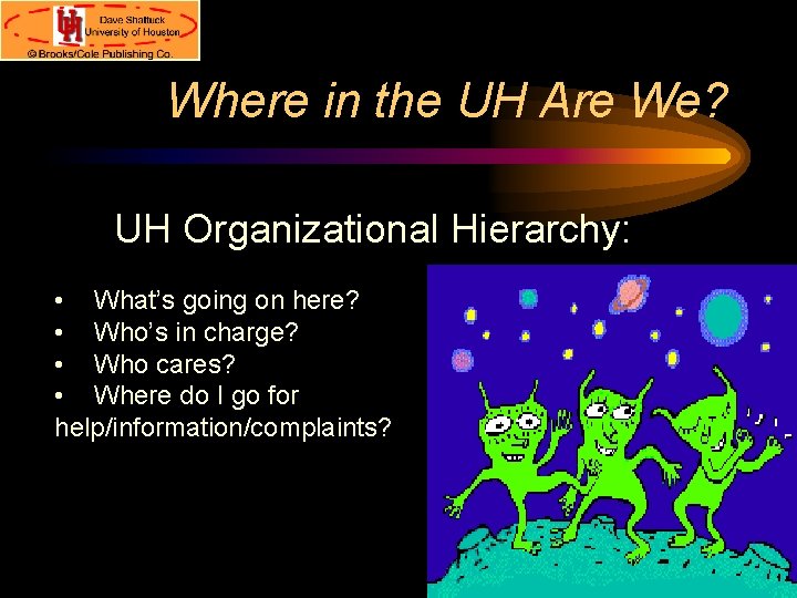 Where in the UH Are We? UH Organizational Hierarchy: • What’s going on here?