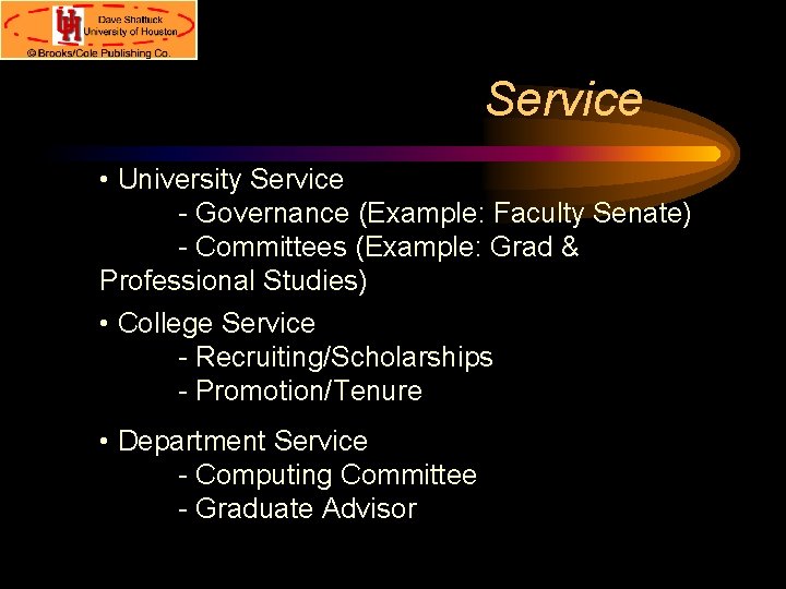 Service • University Service - Governance (Example: Faculty Senate) - Committees (Example: Grad &