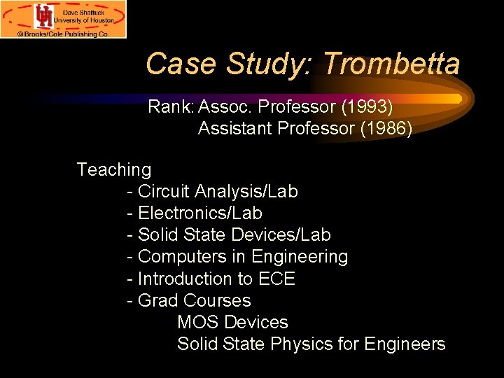 Case Study: Trombetta Rank: Assoc. Professor (1993) Assistant Professor (1986) Teaching - Circuit Analysis/Lab