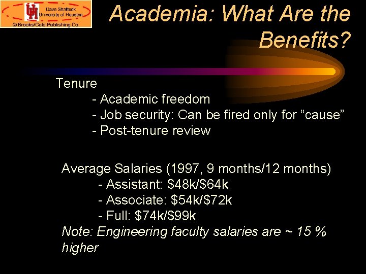 Academia: What Are the Benefits? Tenure - Academic freedom - Job security: Can be