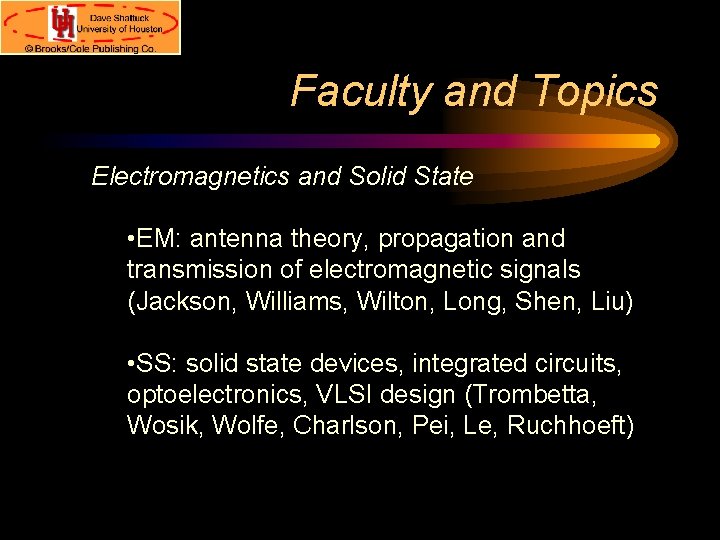 Faculty and Topics Electromagnetics and Solid State • EM: antenna theory, propagation and transmission