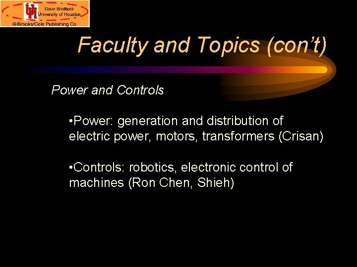 Faculty and Topics (con’t) Power and Controls • Power: generation and distribution of electric