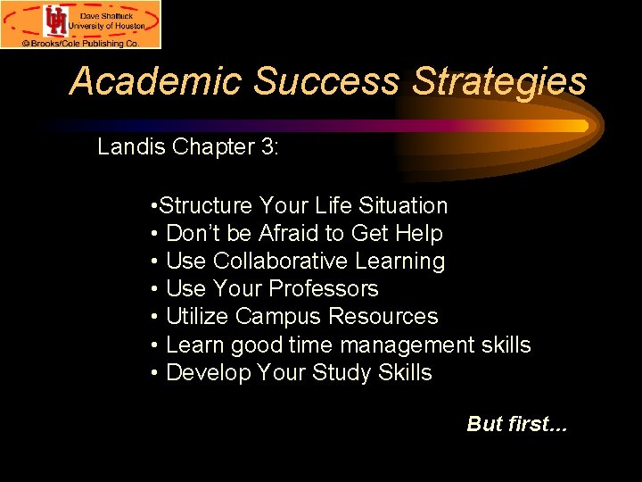 Academic Success Strategies Landis Chapter 3: • Structure Your Life Situation • Don’t be