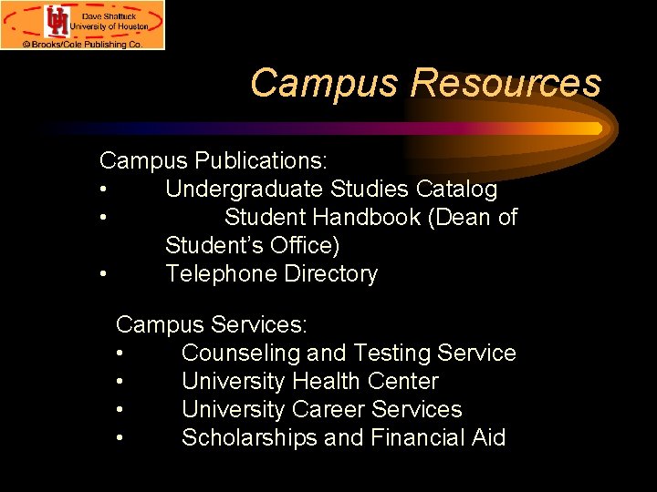 Campus Resources Campus Publications: • Undergraduate Studies Catalog • Student Handbook (Dean of Student’s