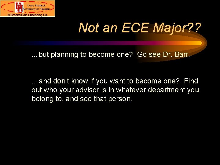 Not an ECE Major? ? …but planning to become one? Go see Dr. Barr.