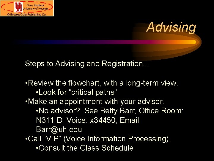 Advising Steps to Advising and Registration. . . • Review the flowchart, with a