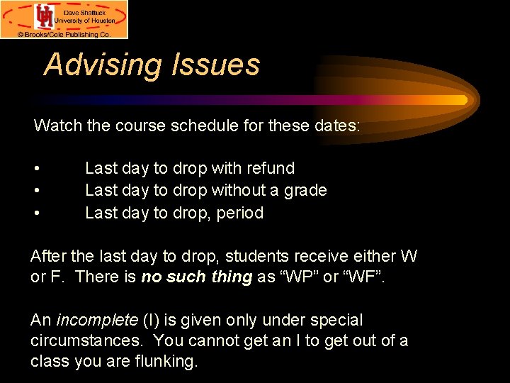 Advising Issues Watch the course schedule for these dates: • • • Last day
