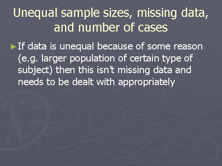 Unequal sample sizes, missing data, and number of cases ► If data is unequal