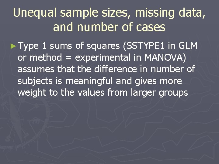 Unequal sample sizes, missing data, and number of cases ► Type 1 sums of