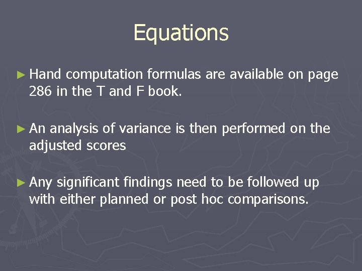 Equations ► Hand computation formulas are available on page 286 in the T and