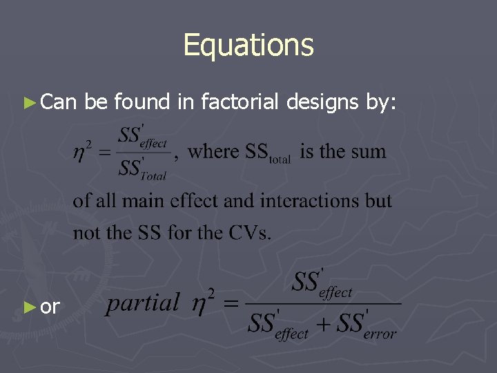 Equations ► Can ► or be found in factorial designs by: 