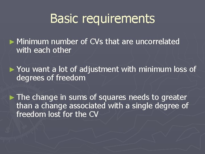 Basic requirements ► Minimum number of CVs that are uncorrelated with each other ►