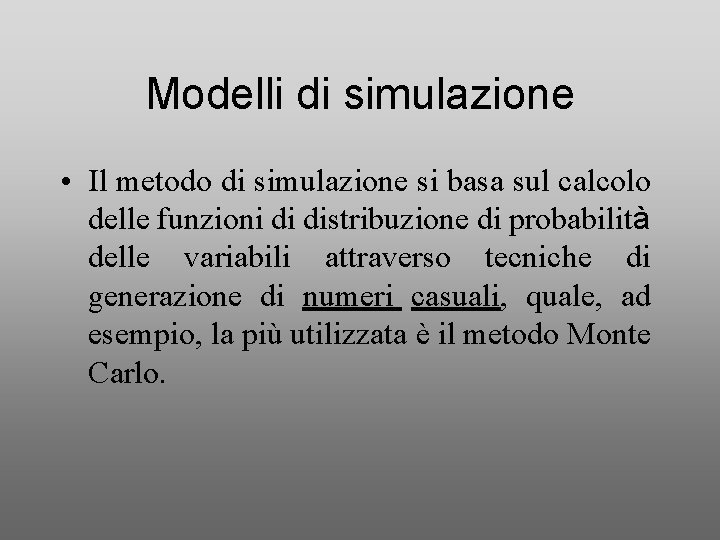 Modelli di simulazione • Il metodo di simulazione si basa sul calcolo delle funzioni