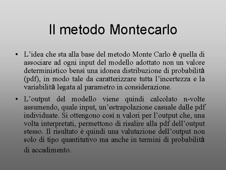 Il metodo Montecarlo • L’idea che sta alla base del metodo Monte Carlo è