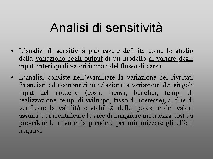 Analisi di sensitività • L’analisi di sensitività può essere definita come lo studio della