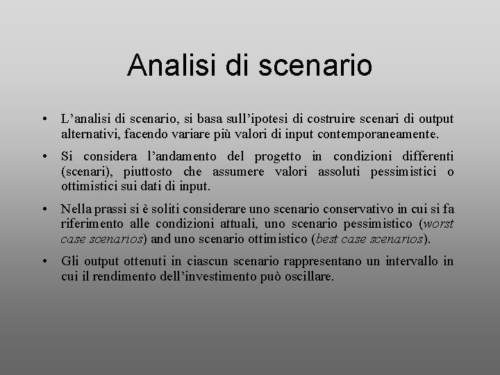 Analisi di scenario • L’analisi di scenario, si basa sull’ipotesi di costruire scenari di