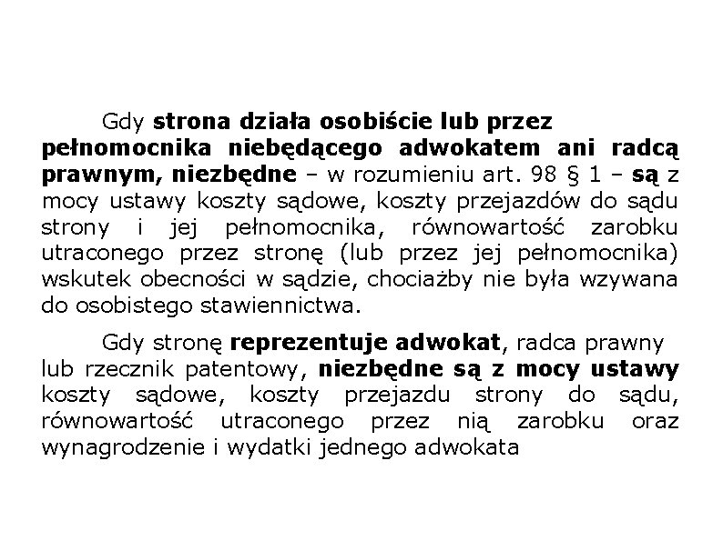 Gdy strona działa osobiście lub przez pełnomocnika niebędącego adwokatem ani radcą prawnym, niezbędne –