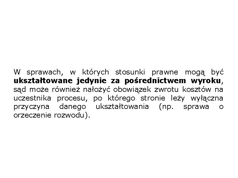 W sprawach, w których stosunki prawne mogą być ukształtowane jedynie za pośrednictwem wyroku, sąd