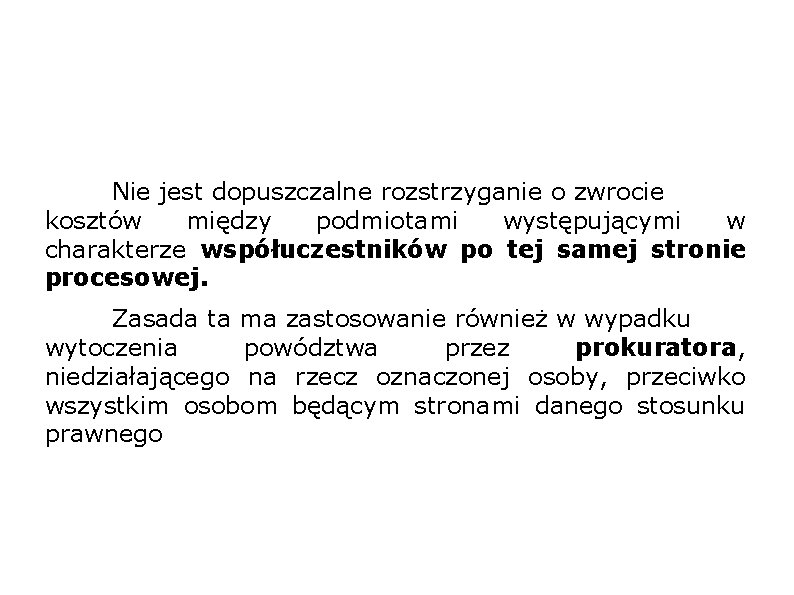 Nie jest dopuszczalne rozstrzyganie o zwrocie kosztów między podmiotami występującymi w charakterze współuczestników po