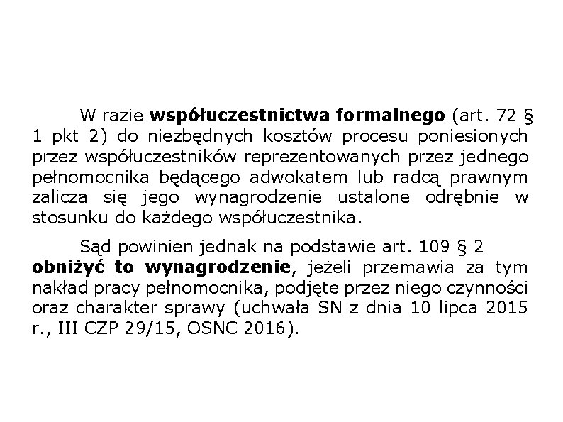 W razie współuczestnictwa formalnego (art. 72 § 1 pkt 2) do niezbędnych kosztów procesu