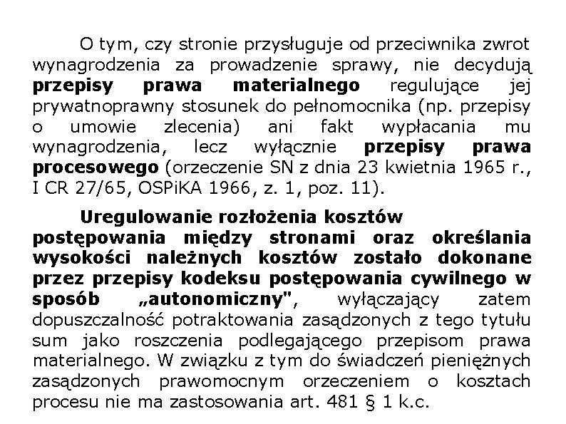 O tym, czy stronie przysługuje od przeciwnika zwrot wynagrodzenia za prowadzenie sprawy, nie decydują