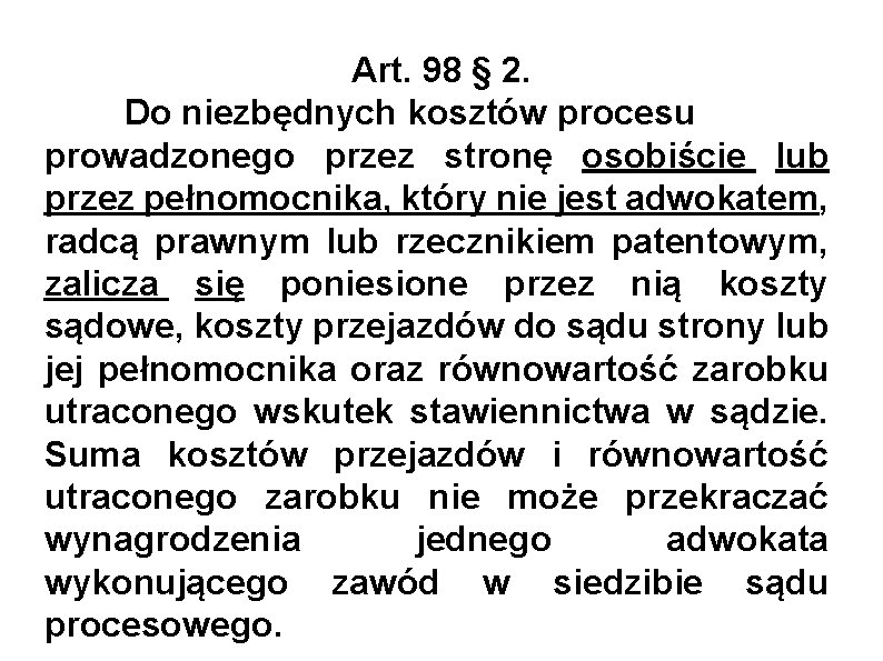 Art. 98 § 2. Do niezbędnych kosztów procesu prowadzonego przez stronę osobiście lub przez