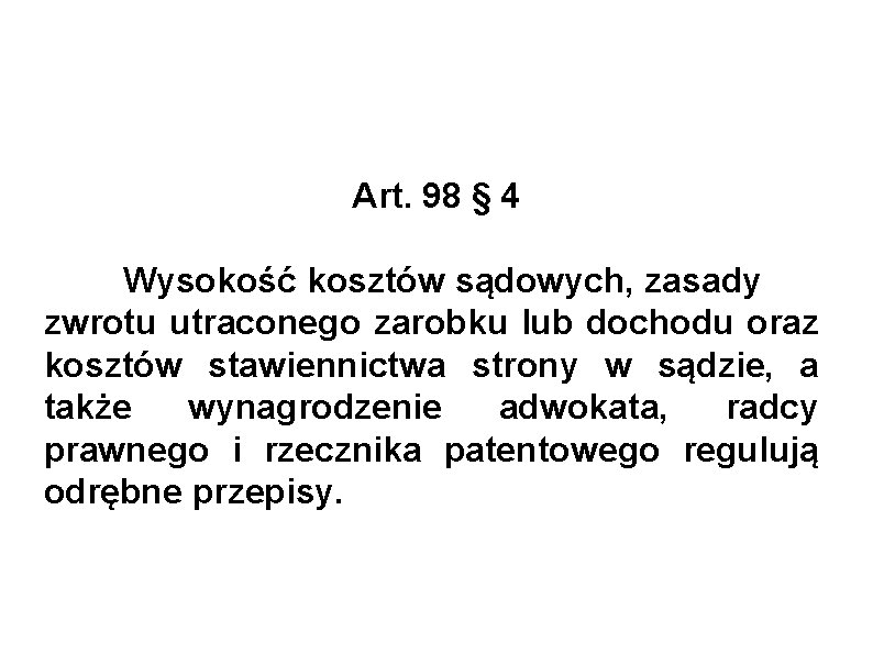 Art. 98 § 4 Wysokość kosztów sądowych, zasady zwrotu utraconego zarobku lub dochodu oraz