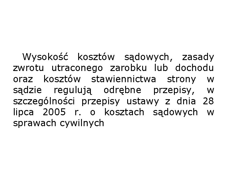 Wysokość kosztów sądowych, zasady zwrotu utraconego zarobku lub dochodu oraz kosztów stawiennictwa strony w