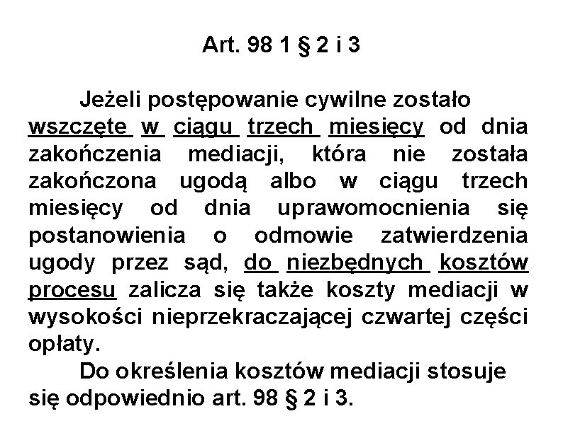 Art. 98 1 § 2 i 3 Jeżeli postępowanie cywilne zostało wszczęte w ciągu